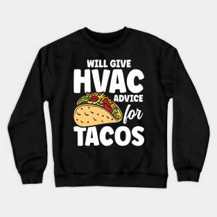 Will Give HVAC Advice for Tacos Crewneck Sweatshirt